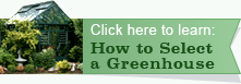 Click here to learn how to select a greenhouse. Click here to learn how to select a greenhouse.